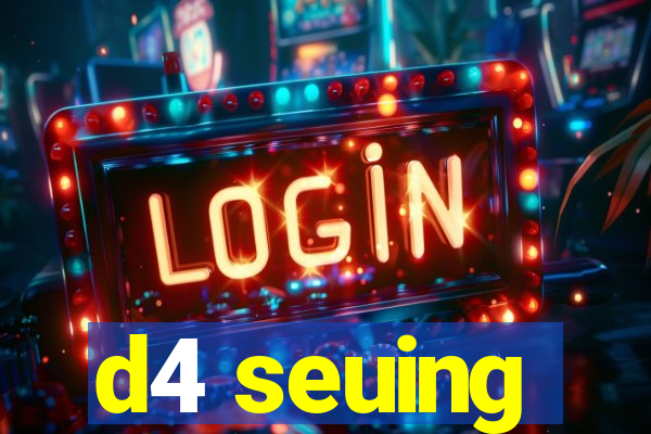 d4 seuing
