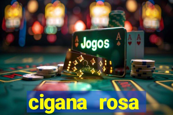 cigana rosa vermelha historia