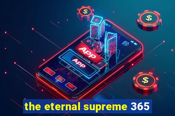 the eternal supreme 365