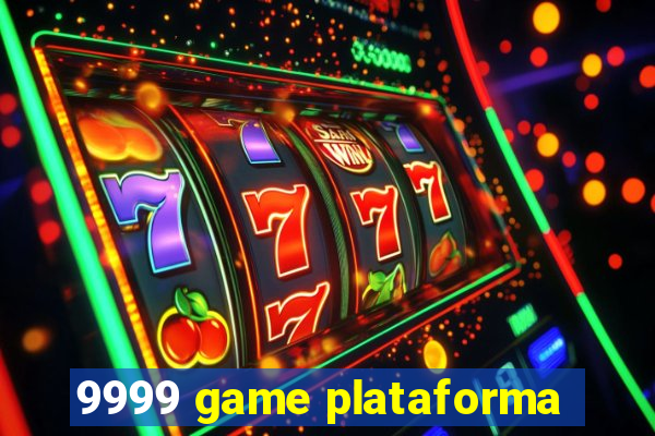 9999 game plataforma