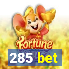 285 bet