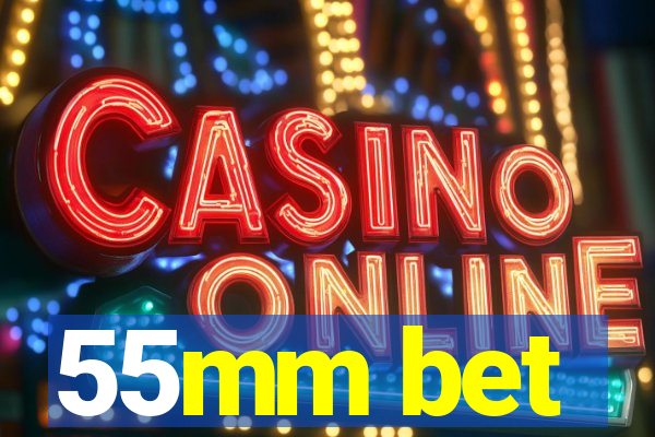 55mm bet