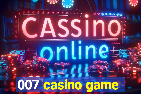 007 casino game