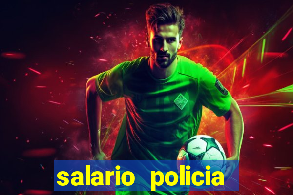 salario policia civil da bahia