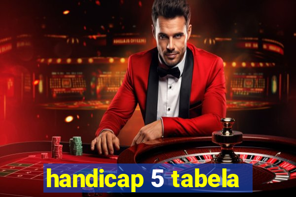 handicap 5 tabela