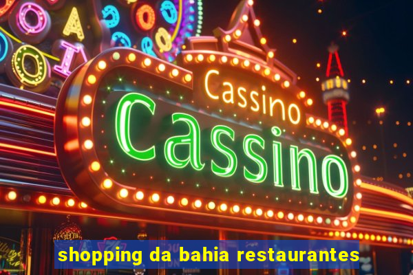 shopping da bahia restaurantes
