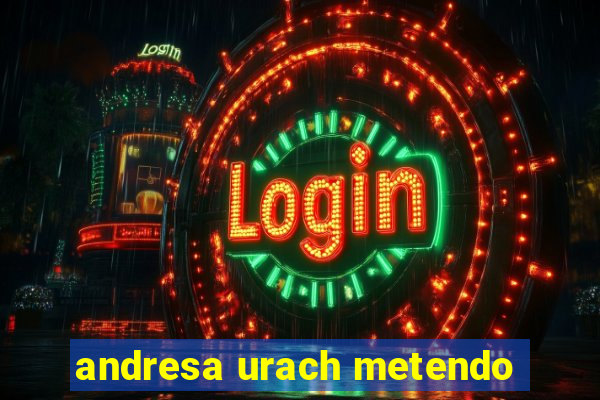 andresa urach metendo
