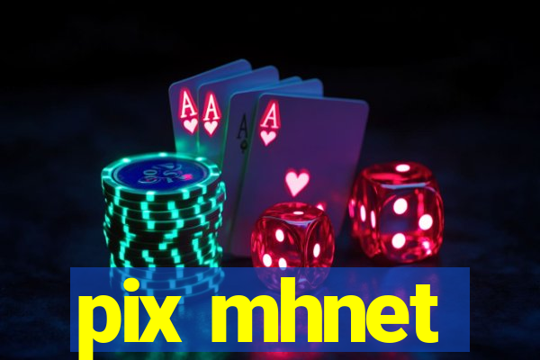 pix mhnet