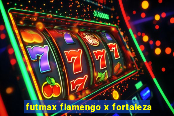 futmax flamengo x fortaleza
