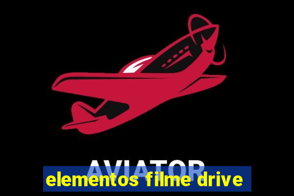 elementos filme drive
