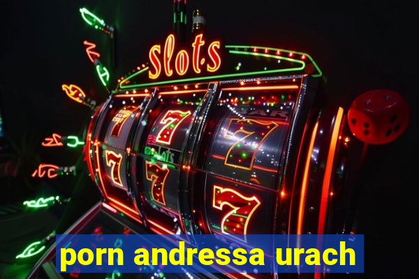 porn andressa urach