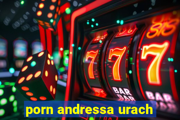 porn andressa urach