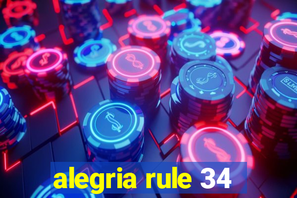alegria rule 34