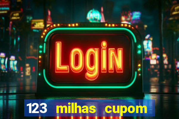 123 milhas cupom de desconto