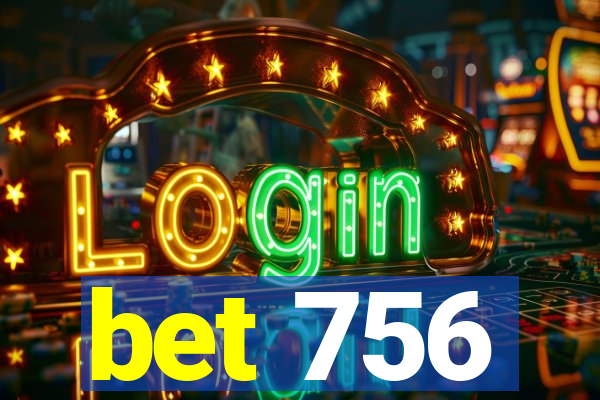 bet 756