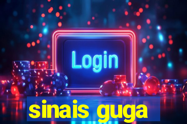 sinais guga