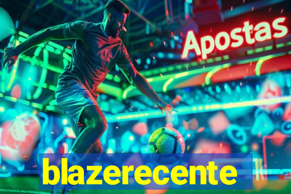 blazerecente