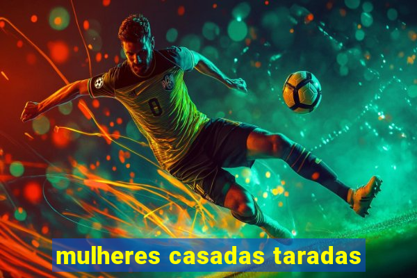 mulheres casadas taradas
