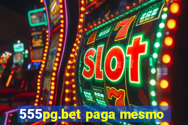 555pg.bet paga mesmo