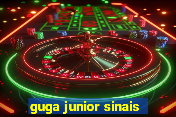 guga junior sinais