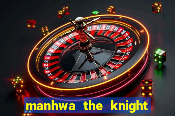 manhwa the knight king who returned with a god
