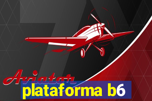 plataforma b6