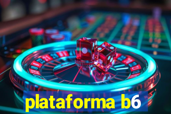 plataforma b6
