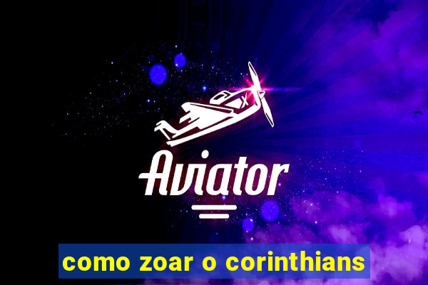 como zoar o corinthians