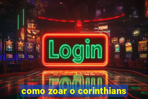 como zoar o corinthians