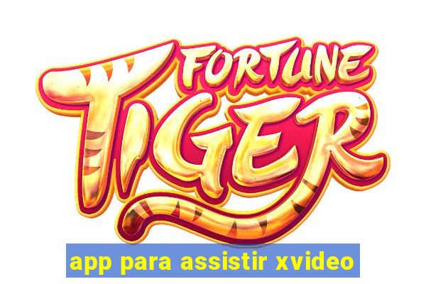 app para assistir xvideo