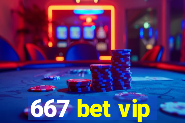 667 bet vip