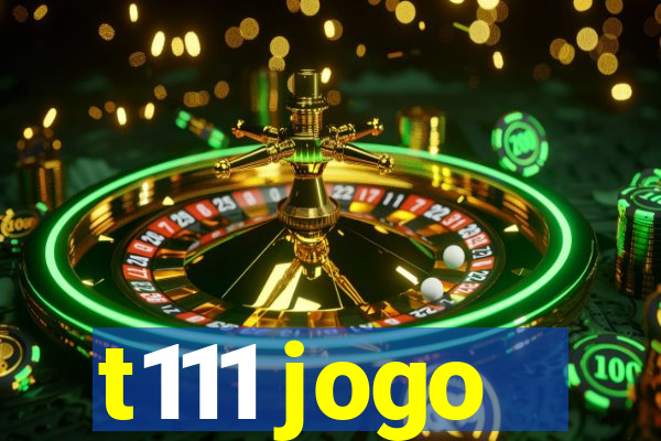 t111 jogo