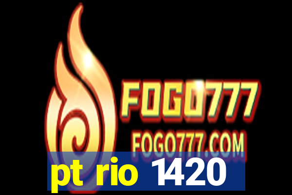 pt rio 1420
