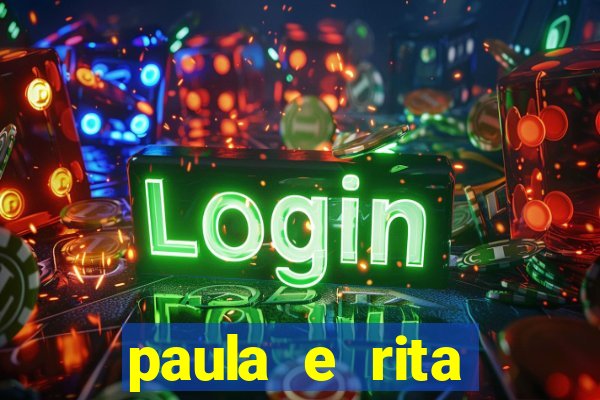 paula e rita compraram muitas cartelas no bingo