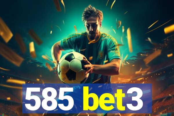 585 bet3