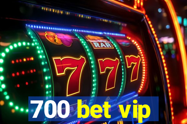 700 bet vip