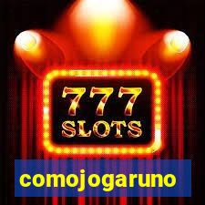 comojogaruno