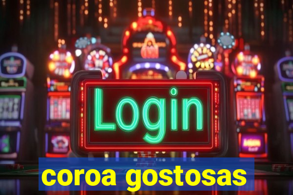 coroa gostosas