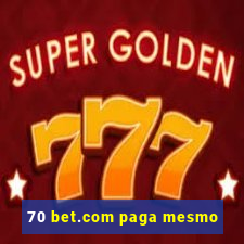 70 bet.com paga mesmo