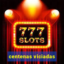 centenas viciadas