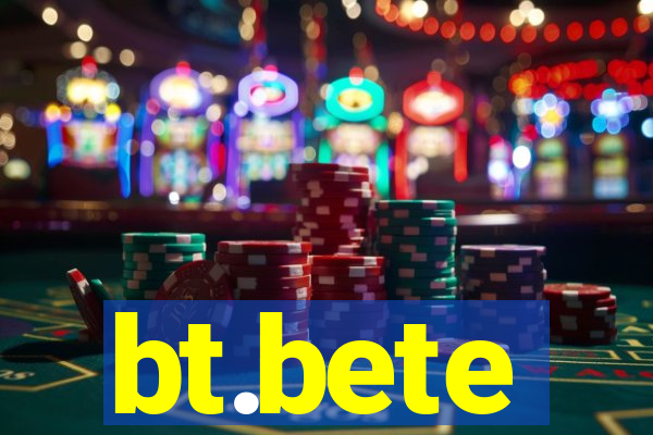 bt.bete