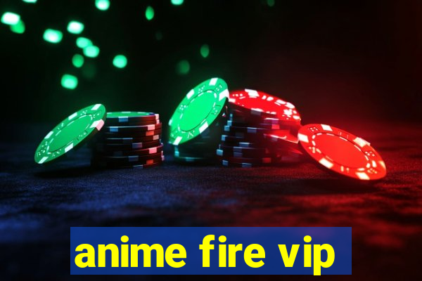 anime fire vip