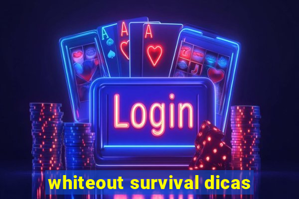 whiteout survival dicas