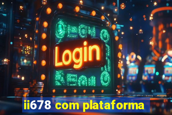ii678 com plataforma