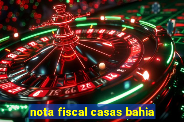nota fiscal casas bahia
