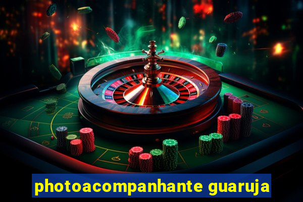 photoacompanhante guaruja
