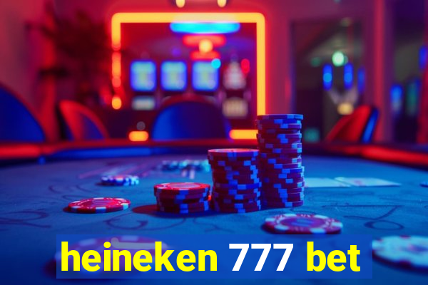 heineken 777 bet