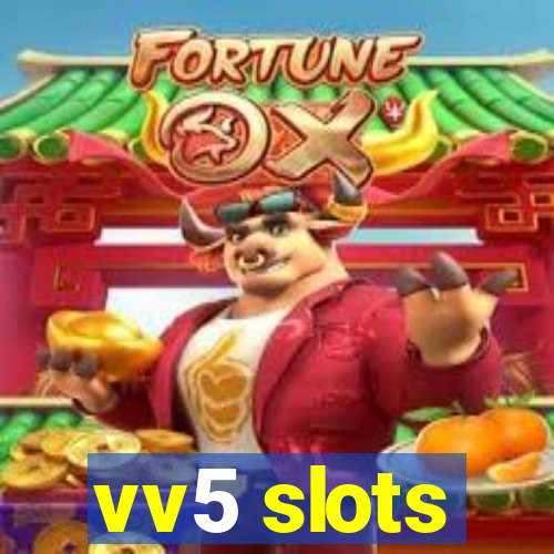 vv5 slots