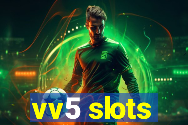 vv5 slots