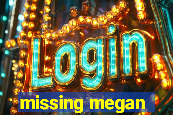 missing megan